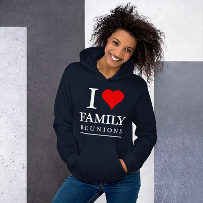 I Love Family Reunions Unisex Hoodie - That Family Reunion Chick