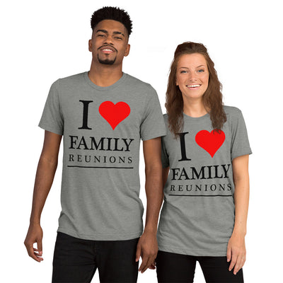 I love Family unisex tri-blend t-shirt - That Family Reunion Chick