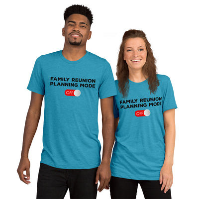 Family Reunion Mode Off Black unisex tri-blend t-shirt - That Family Reunion Chick