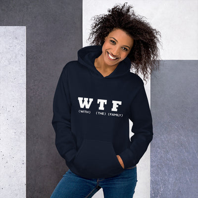 With The Family  (W T F) Unisex Hoodie - That Family Reunion Chick