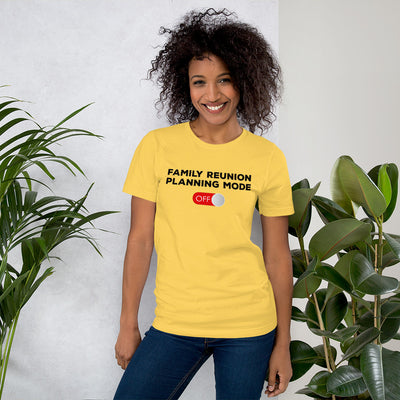 Family Reunion Mode Off Unisex T-Shirt - That Family Reunion Chick