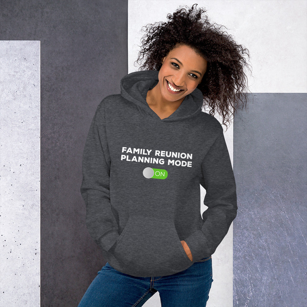 Family Reunion Planning Mode On Unisex Hoodie - That Family Reunion Chick