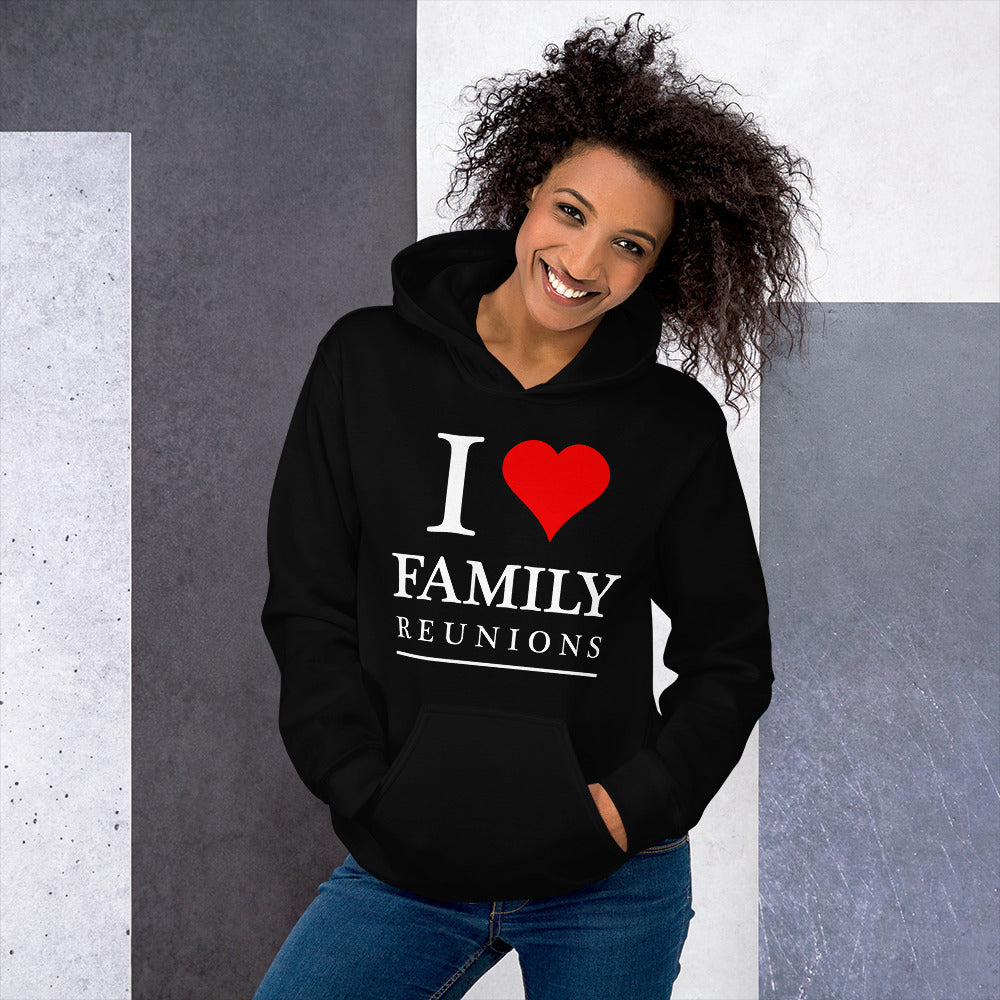 I Love Family Reunions Unisex Hoodie - That Family Reunion Chick