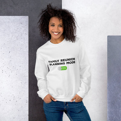 Family Reunion Planning Mode On Unisex Sweatshirt - That Family Reunion Chick