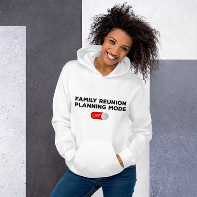 Family Reunion Planning Mode Off Unisex Hoodie - That Family Reunion Chick