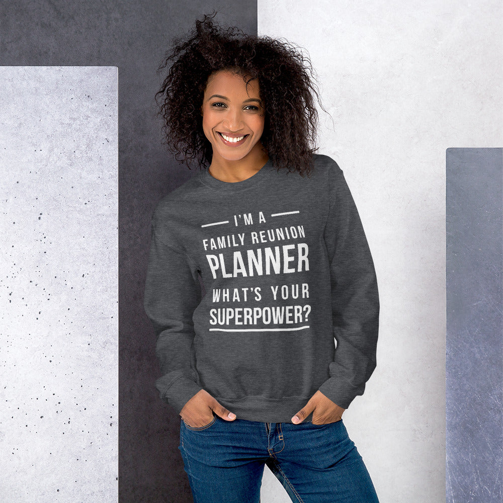 I'm A Family Reunion Planner Unisex Sweatshirt - That Family Reunion Chick