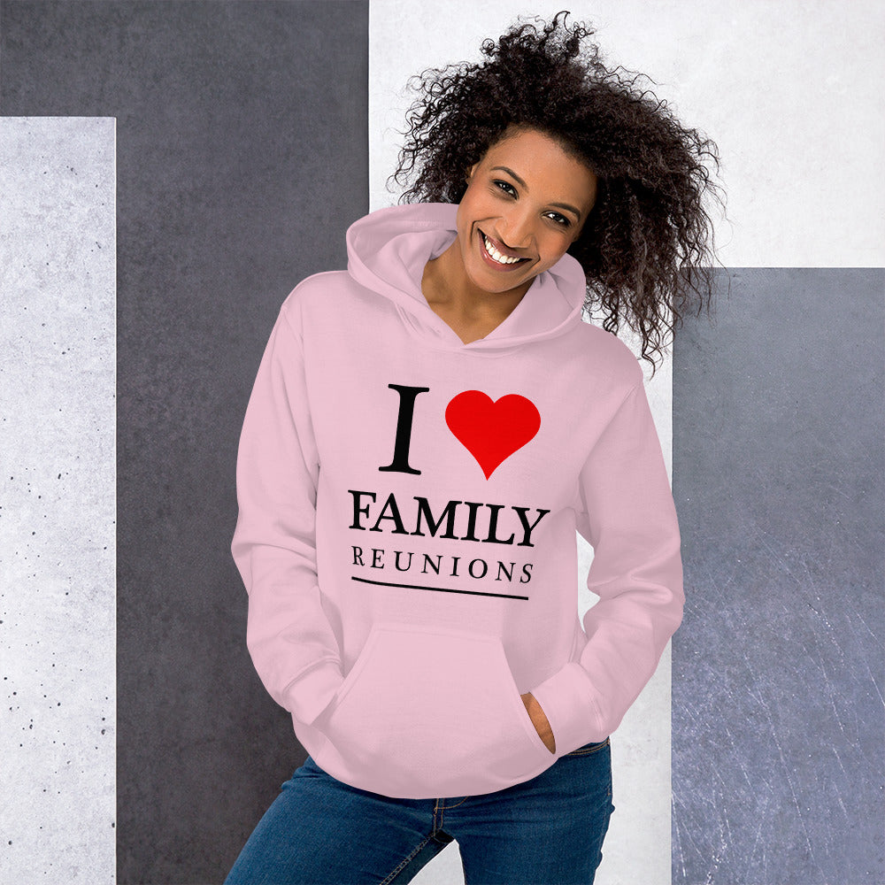 I Love Family Reunions Unisex Hoodie - That Family Reunion Chick