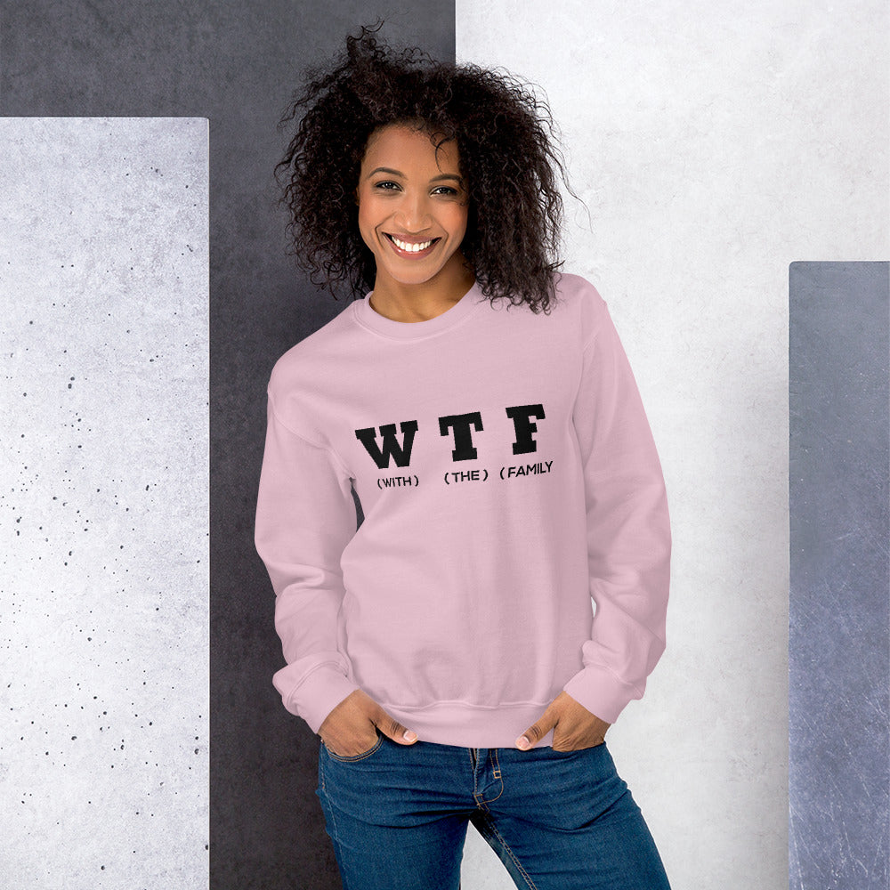 With The Family (WTF) Unisex Sweatshirt - That Family Reunion Chick