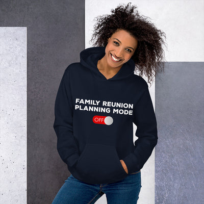 Family Reunion Planning Mode Off Unisex Hoodie - That Family Reunion Chick