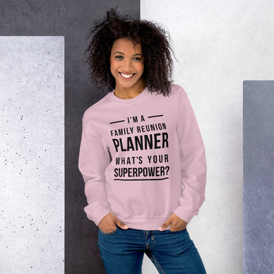 I'm A Family Reunion Planner Unisex Sweatshirt - That Family Reunion Chick