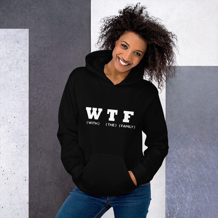 With The Family  (W T F) Unisex Hoodie - That Family Reunion Chick