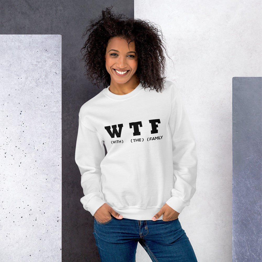 With The Family (WTF) Unisex Sweatshirt - That Family Reunion Chick