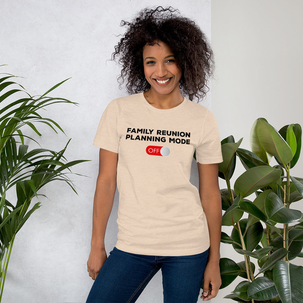 Family Reunion Mode Off Unisex T-Shirt - That Family Reunion Chick