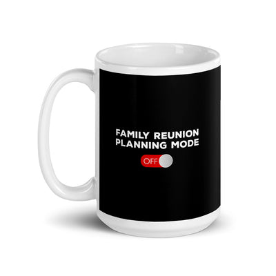 Family Reunion Planning Mode Off White Mug - That Family Reunion Chick