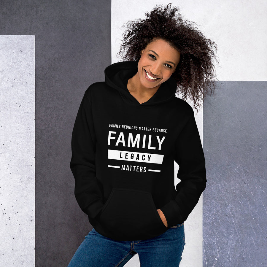 Family Reunions Matter Because Family Legacy Matters Unisex Hoodie - That Family Reunion Chick