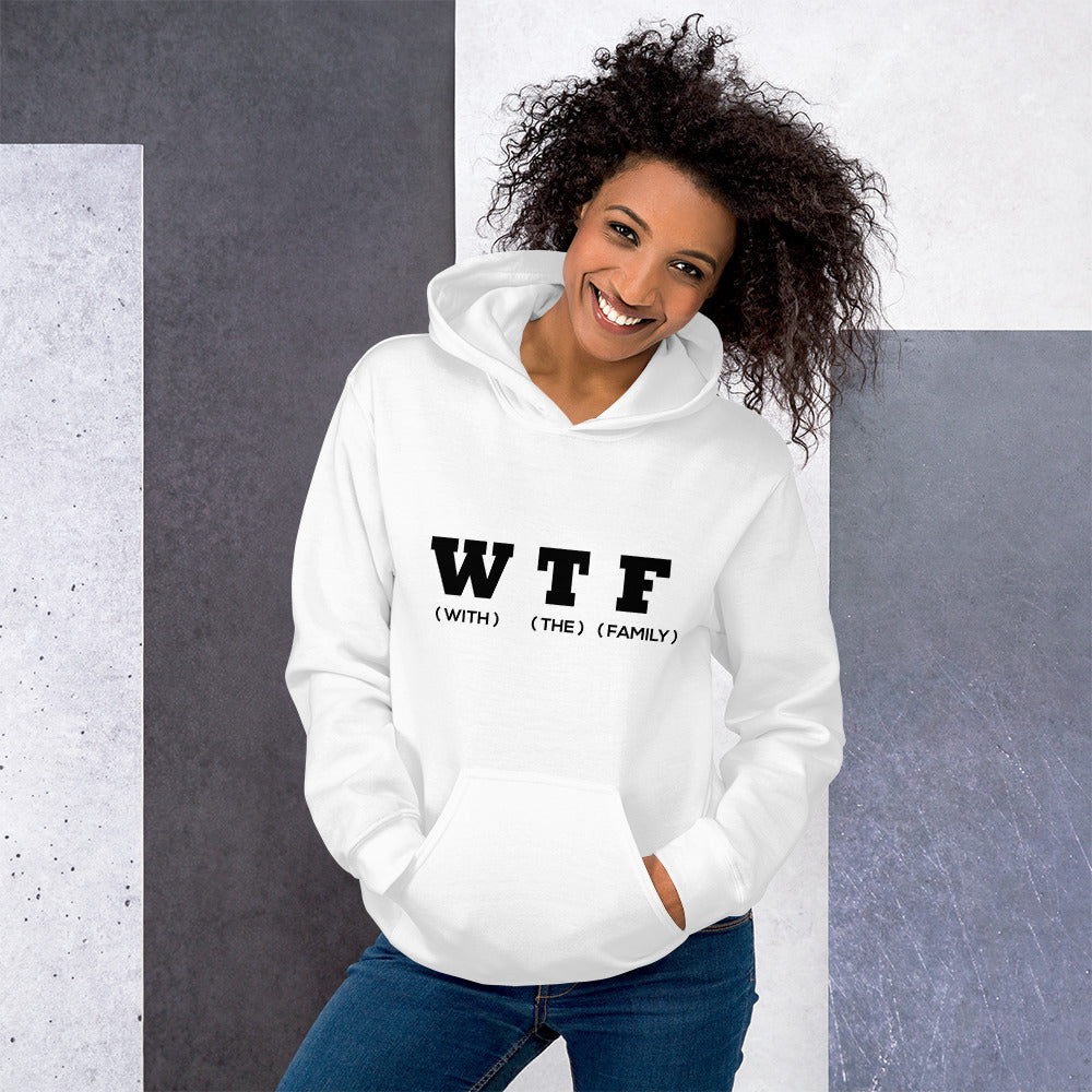 With The Family  (W T F) Unisex Hoodie - That Family Reunion Chick