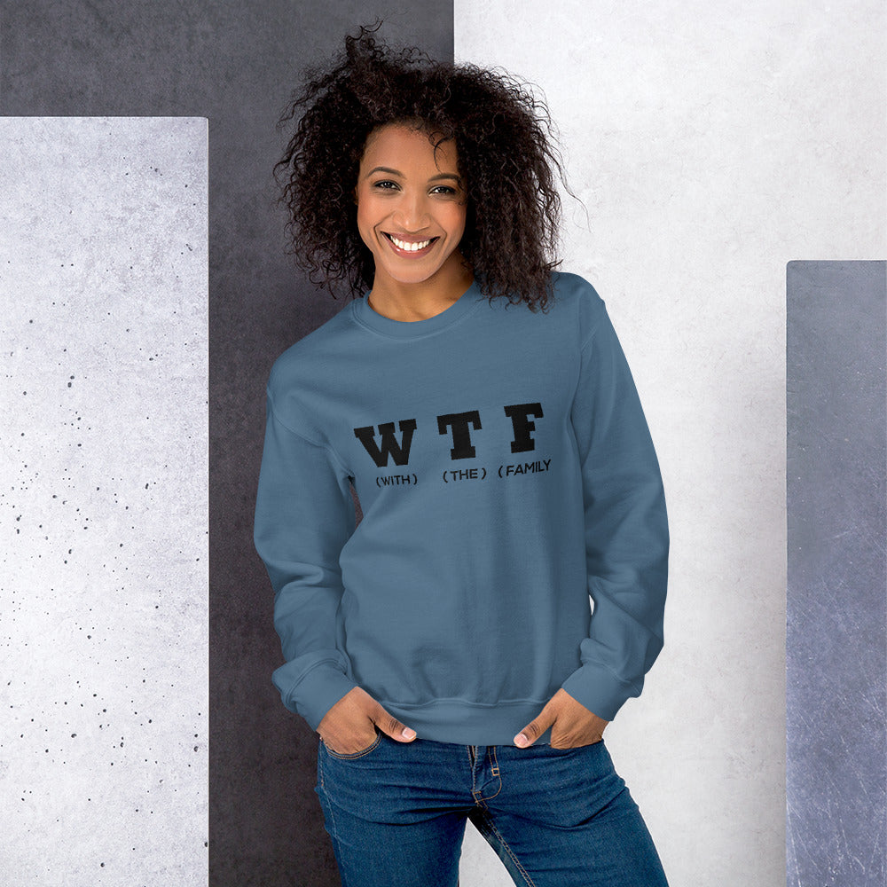 With The Family (WTF) Unisex Sweatshirt - That Family Reunion Chick