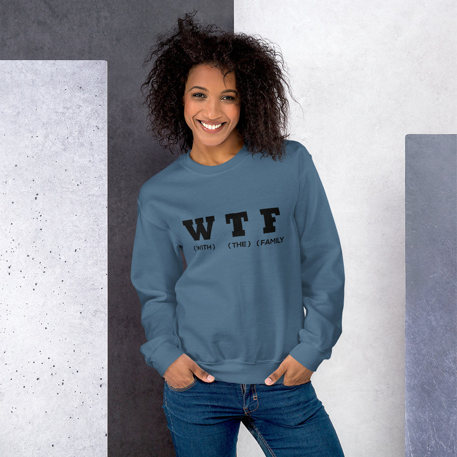 With The Family (WTF) Unisex Sweatshirt - That Family Reunion Chick