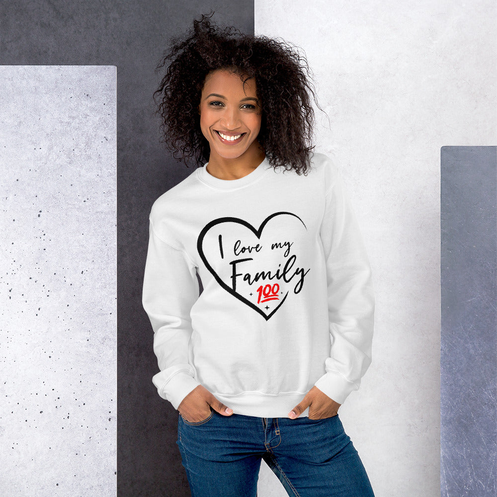 I love my family 100 Unisex Sweatshirt - That Family Reunion Chick
