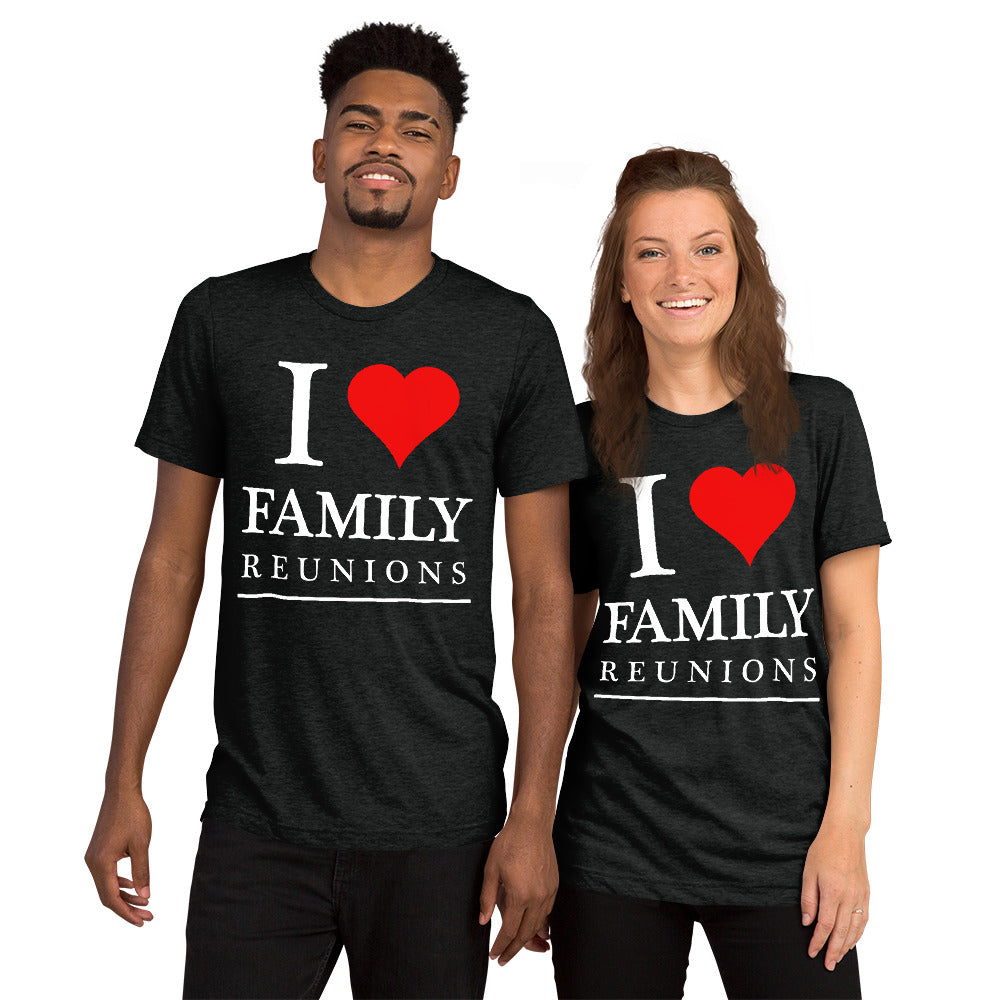 I Love My Family Unisex Tri-Blend T-shirts - That Family Reunion Chick
