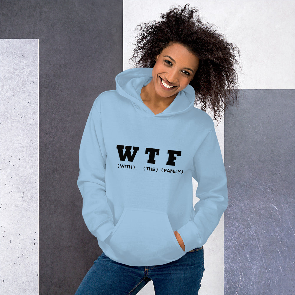 With The Family  (W T F) Unisex Hoodie - That Family Reunion Chick