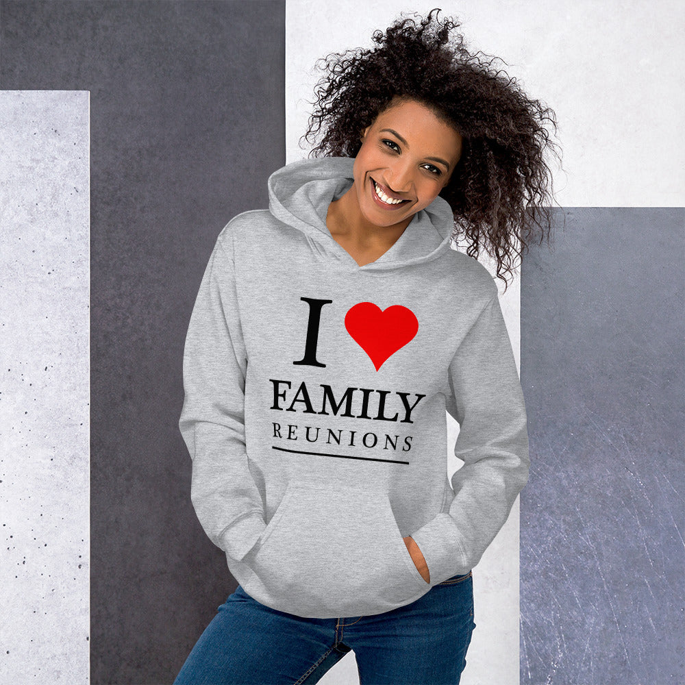 I Love Family Reunions Unisex Hoodie - That Family Reunion Chick