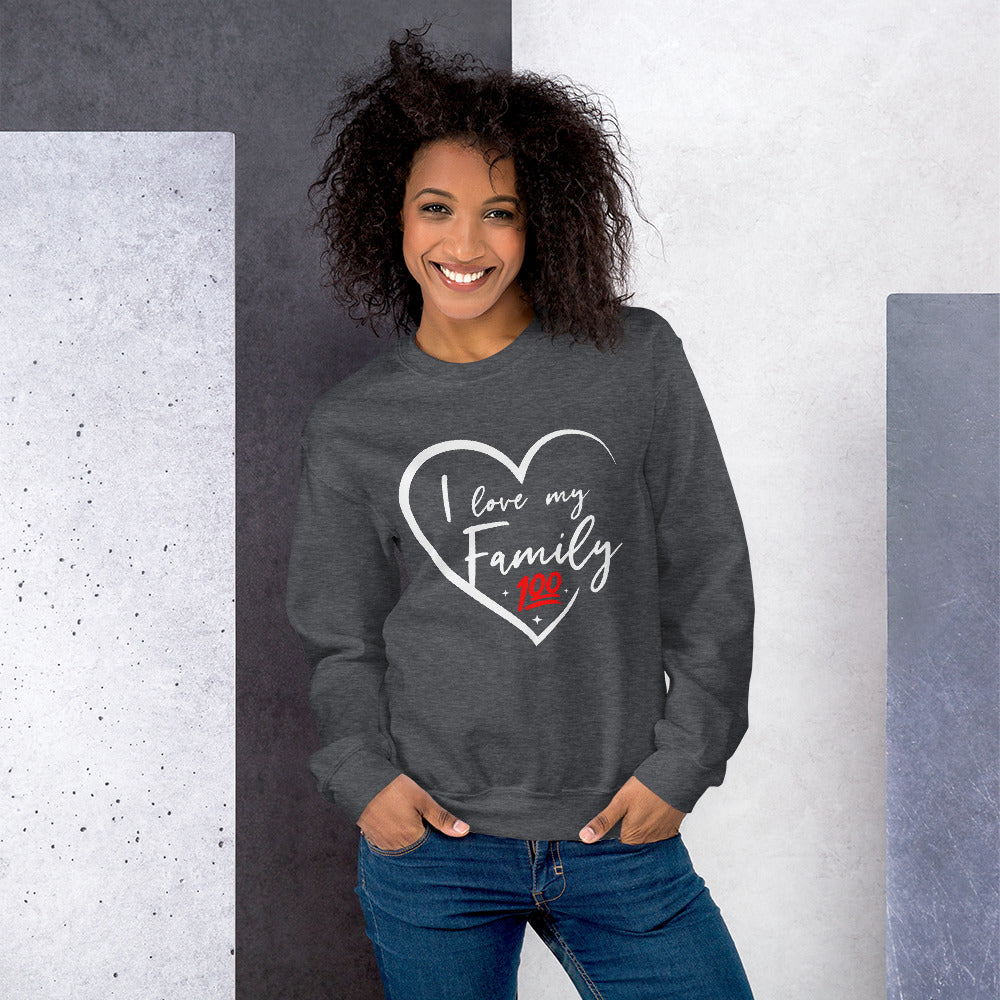 I love my family 100 Unisex Sweatshirt - That Family Reunion Chick