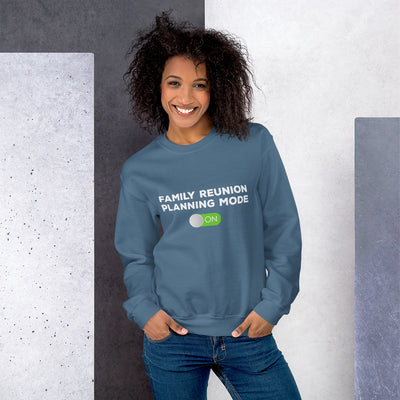 Family Reunion Planning Mode On Unisex Sweatshirt - That Family Reunion Chick