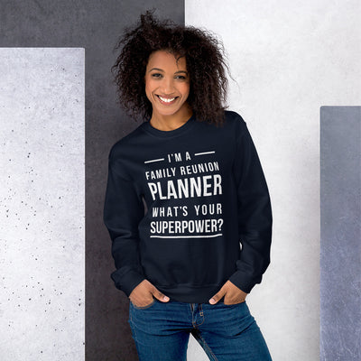 I'm A Family Reunion Planner Unisex Sweatshirt - That Family Reunion Chick
