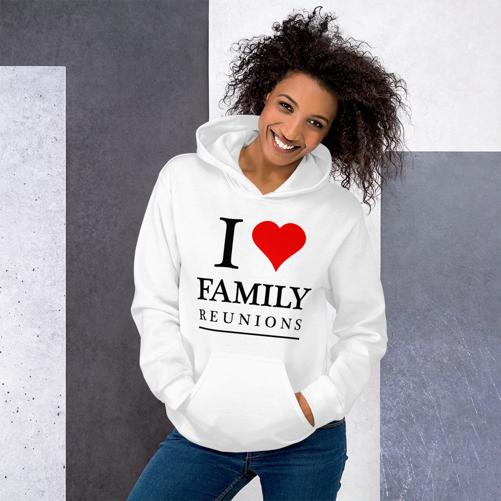 I Love Family Reunions Unisex Hoodie - That Family Reunion Chick