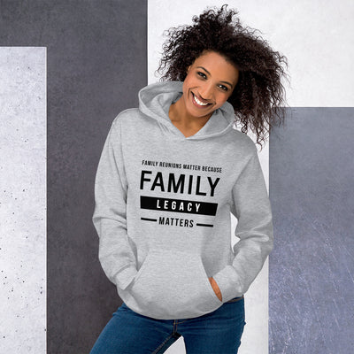 Family Reunions Matter Because Family Legacy Matters Unisex Hoodie - That Family Reunion Chick