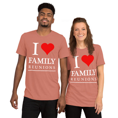 I Love My Family Unisex Tri-Blend T-shirts - That Family Reunion Chick