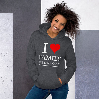 I Love Family Reunions Unisex Hoodie - That Family Reunion Chick