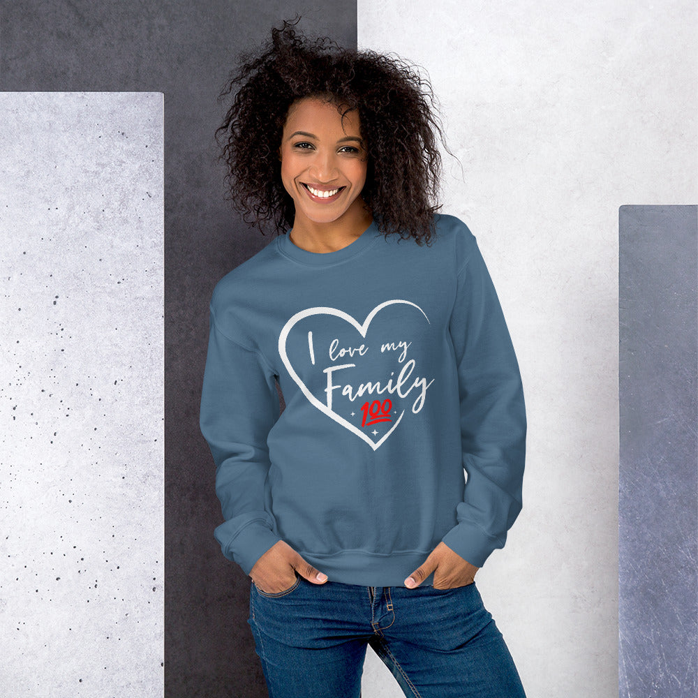 I love my family 100 Unisex Sweatshirt - That Family Reunion Chick