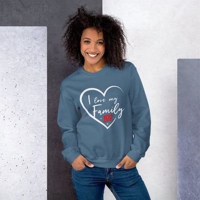 I love my family 100 Unisex Sweatshirt - That Family Reunion Chick