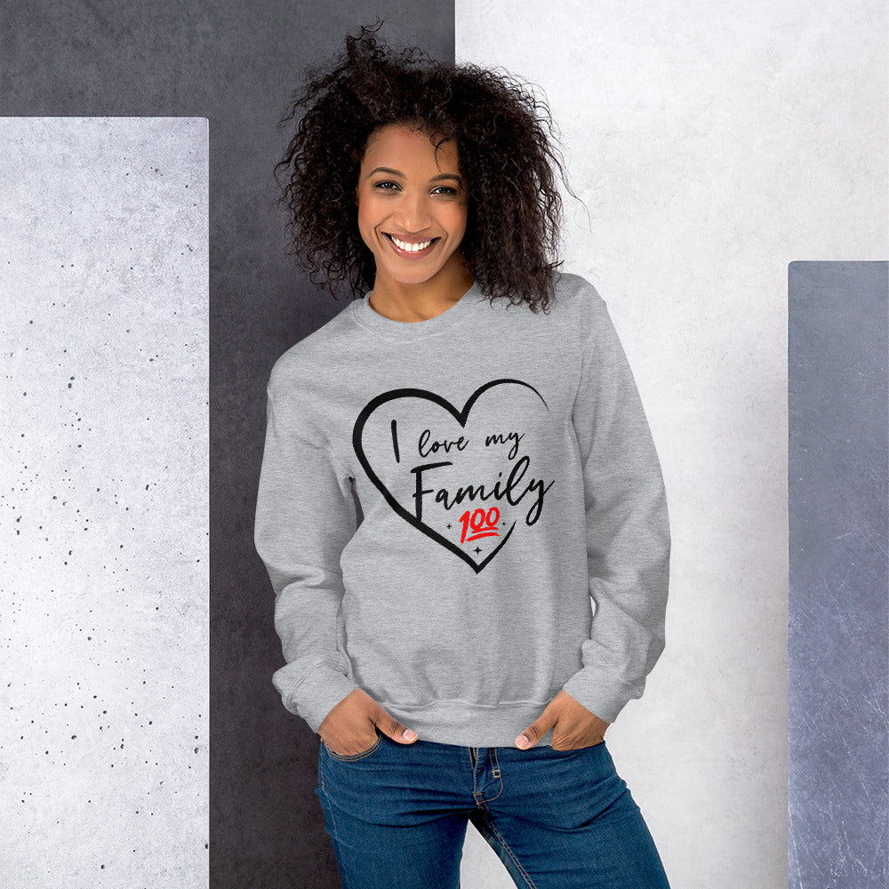I love my family 100 Unisex Sweatshirt - That Family Reunion Chick