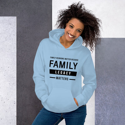 Family Reunions Matter Because Family Legacy Matters Unisex Hoodie - That Family Reunion Chick