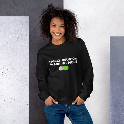 Family Reunion Planning Mode On Unisex Sweatshirt - That Family Reunion Chick