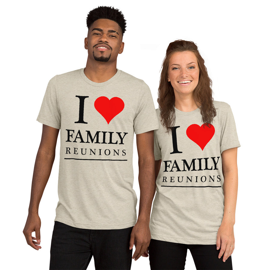 I love Family unisex tri-blend t-shirt - That Family Reunion Chick