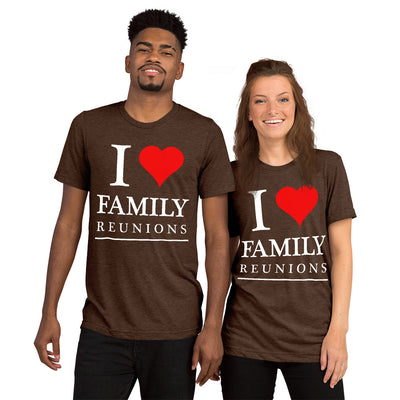 I Love My Family Unisex Tri-Blend T-shirts - That Family Reunion Chick