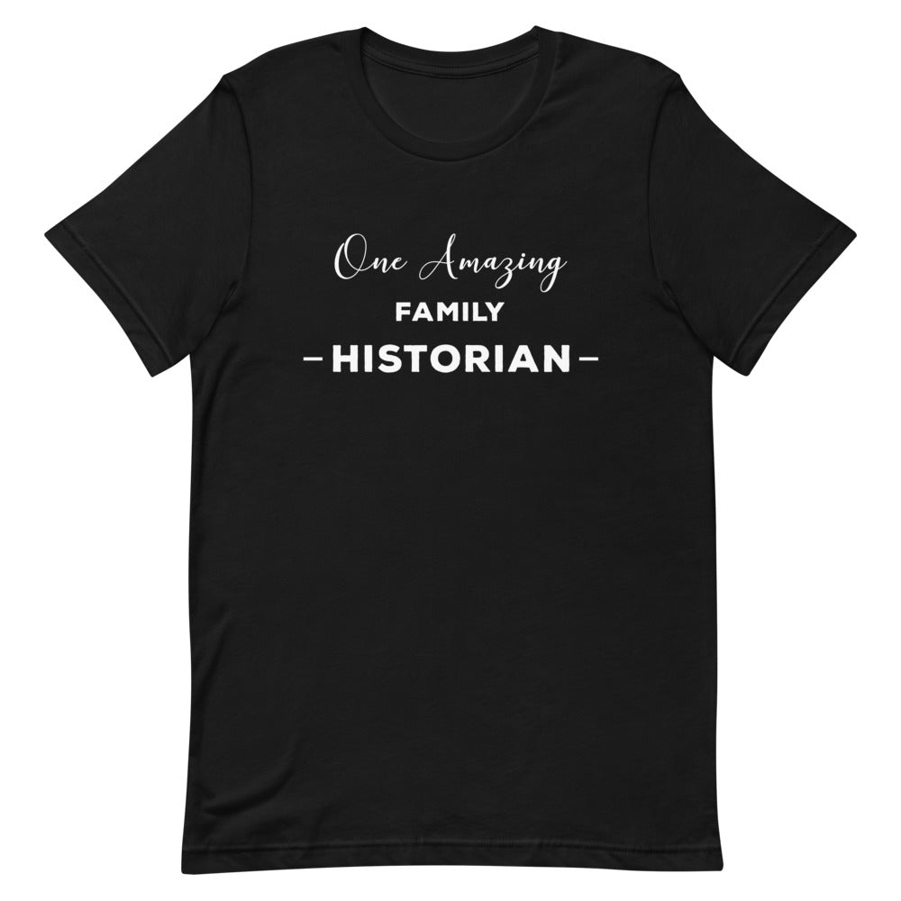 One Amazing Family Historian Unisex T-Shirt - That Family Reunion Chick