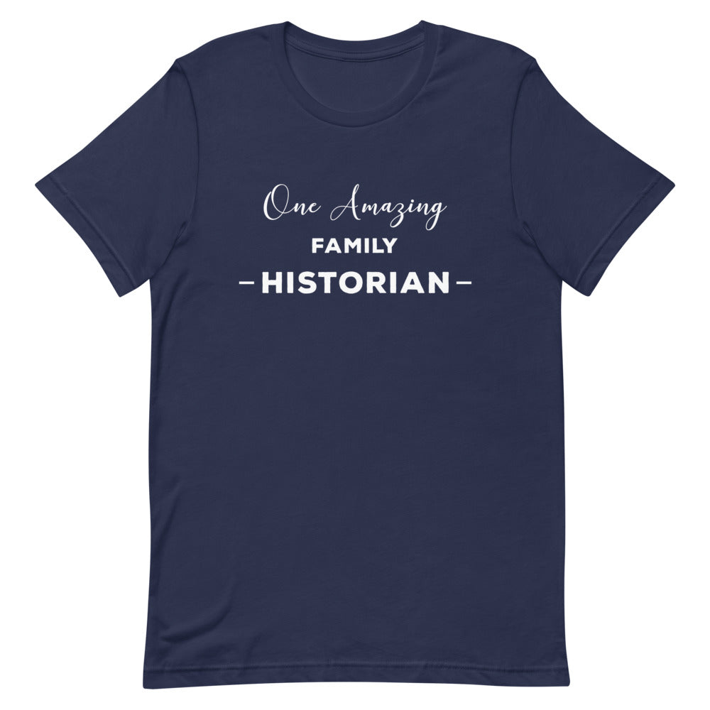 One Amazing Family Historian Unisex T-Shirt - That Family Reunion Chick