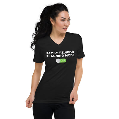 Family Reunion Mode On Unisex V-Neck T-Shirt - That Family Reunion Chick